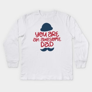 You Are An Awesome Dad Kids Long Sleeve T-Shirt